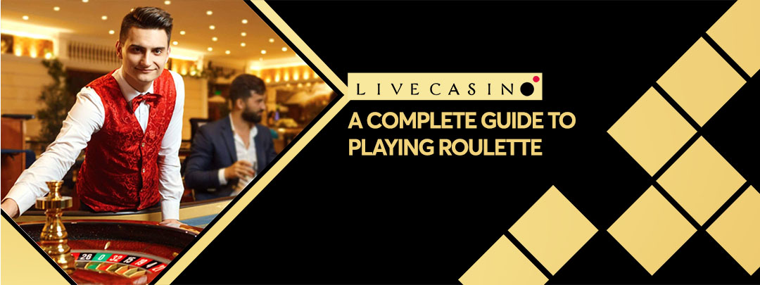 A complete guide to playing roulette